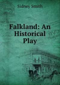 Falkland: An Historical Play