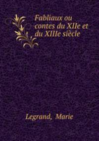 Fabliaux ou contes du XIIe et du XIIIe siecle