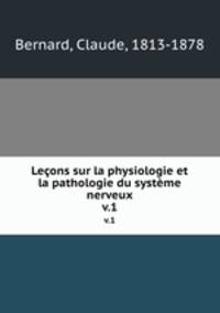 Leons sur la physiologie et la pathologie du systme nerveux. v.1