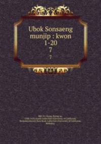 Ubok Sonsaeng munjip : kwon 1-20. 7