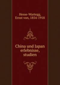 China und Japan erlebnisse, studien