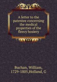 A letter to the patentee concerning the medical properties of the fleecy hosiery