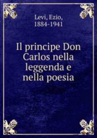 Il principe Don Carlos nella leggenda e nella poesia