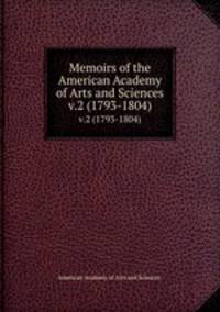 Memoirs of the American Academy of Arts and Sciences.. v.2 (1793-1804)