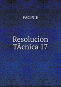 Resolucion TAcnica 17