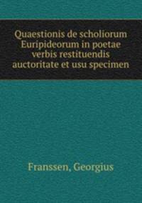 Quaestionis de scholiorum Euripideorum in poetae verbis restituendis auctoritate et usu specimen