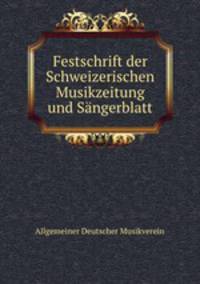 Festschrift der Schweizerischen Musikzeitung und Sangerblatt