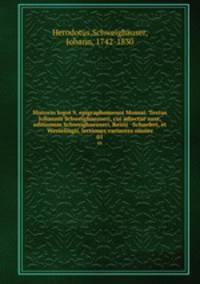 Historin logoi 9, epigraphomenoi Mousai. Textus Johannis Schweighaeuseri, cui adjectae sunt, editionum Schweighaeuseri, Reizii & Schaeferi, et Wesselingii, lectiones variantes omnes. 01