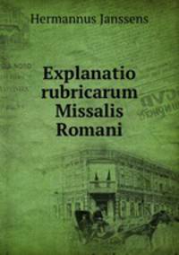 Explanatio rubricarum Missalis Romani