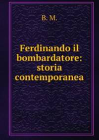Ferdinando il bombardatore: storia contemporanea