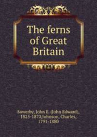The ferns of Great Britain