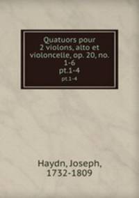 Quatuors pour 2 violons, alto et violoncelle, op. 20, no. 1-6. pt.1-4