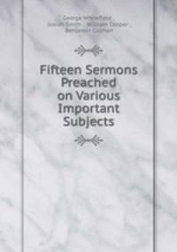 Fifteen Sermons Preached on Various Important Subjects