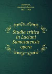 Studia critica in Luciani Samosatensis opera