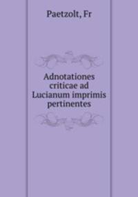 Adnotationes criticae ad Lucianum imprimis pertinentes
