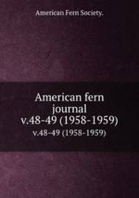 American fern journal.. v.48-49 (1958-1959)