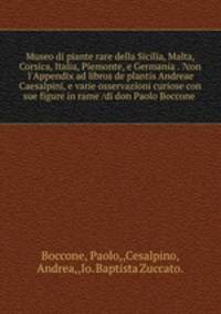 Museo di piante rare della Sicilia, Malta, Corsica, Italia, Piemonte, e Germania . ?con l