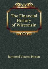 The Financial History of Wisconsin