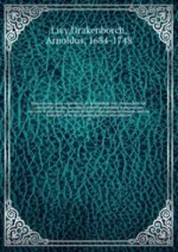 Historiarum quae supersunt; ex recensione Arn. Drakenborchii, cum indice rerum; accedunt gentes at familiae Romanorum, auctore R. Streinnio; necnon Ernesti Glossarium Livianum, auctius nonnihil, et in locis quamplurimis emendatum. 05