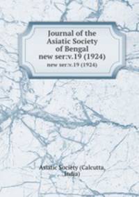 Journal of the Asiatic Society of Bengal.. new ser:v.19 (1924)