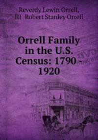 Orrell Family in the U.S. Census: 1790 - 1920