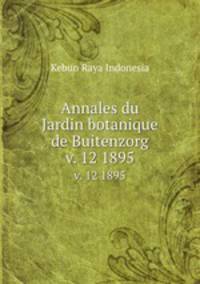 Annales du Jardin botanique de Buitenzorg.. v. 12 1895