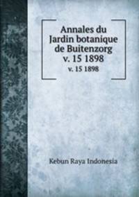 Annales du Jardin botanique de Buitenzorg.. v. 15 1898