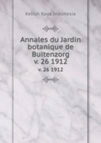 Annales du Jardin botanique de Buitenzorg.. v. 26 1912