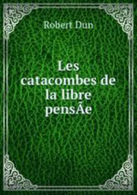 Les catacombes de la libre pensAe