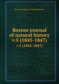 Boston journal of natural history.. v.5 (1845-1847)