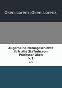 Allgemeine Naturgeschichte fu?r alle Sta?nde.von Professor Oken.. v. 1
