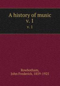 A history of music. v. 1