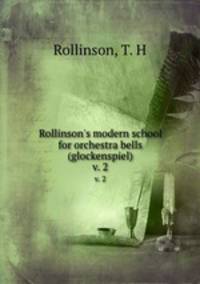 Rollinson`s modern school for orchestra bells (glockenspiel). v. 2