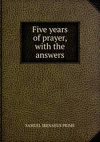 Five years of prayer, with the answers