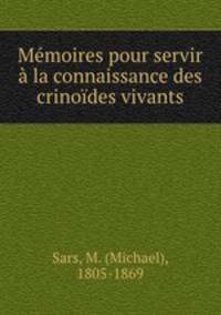 Memoires pour servir a la connaissance des crinoides vivants