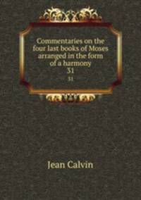 Commentaries on the four last books of Moses arranged in the form of a harmony. 31