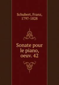 Sonate pour le piano, oeuv. 42
