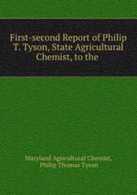 First-second Report of Philip T. Tyson, State Agricultural Chemist, to the .