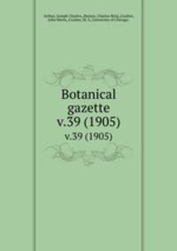 Botanical gazette.. v.39 (1905)