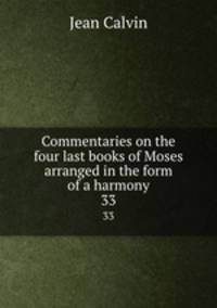 Commentaries on the four last books of Moses arranged in the form of a harmony. 33