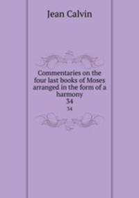 Commentaries on the four last books of Moses arranged in the form of a harmony. 34