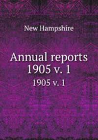 Annual reports. 1905 v. 1