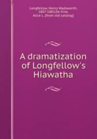A dramatization of Longfellow