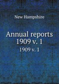Annual reports. 1909 v. 1