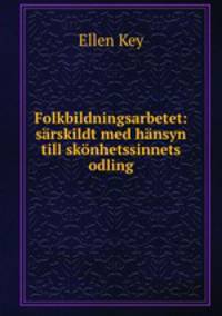 Folkbildningsarbetet: sarskildt med hansyn till skonhetssinnets odling