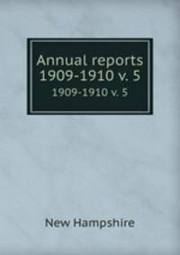 Annual reports. 1909-1910 v. 5