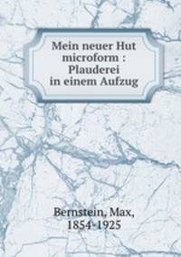 Mein neuer Hut microform : Plauderei in einem Aufzug
