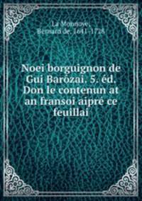 Noei borguignon de Gui Barozai. 5. ed. Don le contenun at an fransoi aipre ce feuillai
