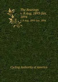 The Bearings. v. 8 Aug. 1893-Jan. 1894