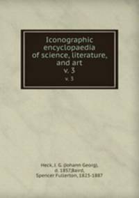 Iconographic encyclopaedia of science, literature, and art. v. 3